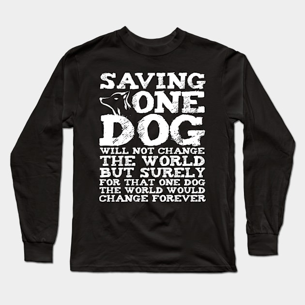 Dog Rescue Quote Shelter Long Sleeve T-Shirt by TheBestHumorApparel